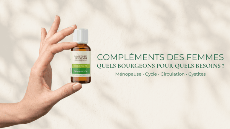 Santé féminine : compléments de gemmothérapie Biogemm pour la ménopause, le cycle, la circulation et les cystites
